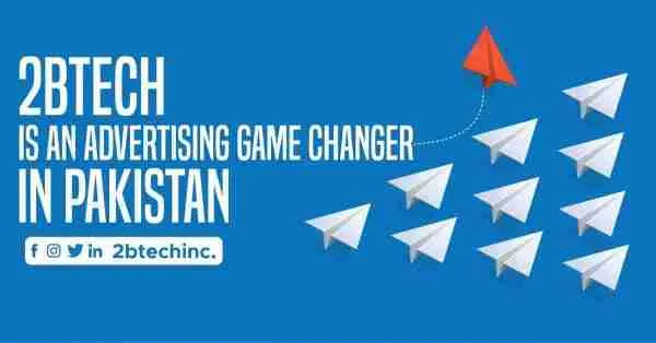 2btech Is An Advertising Game Changer In Pakistan