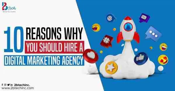 10 Reasons Why You Should Hire A Digital Marketing Agency